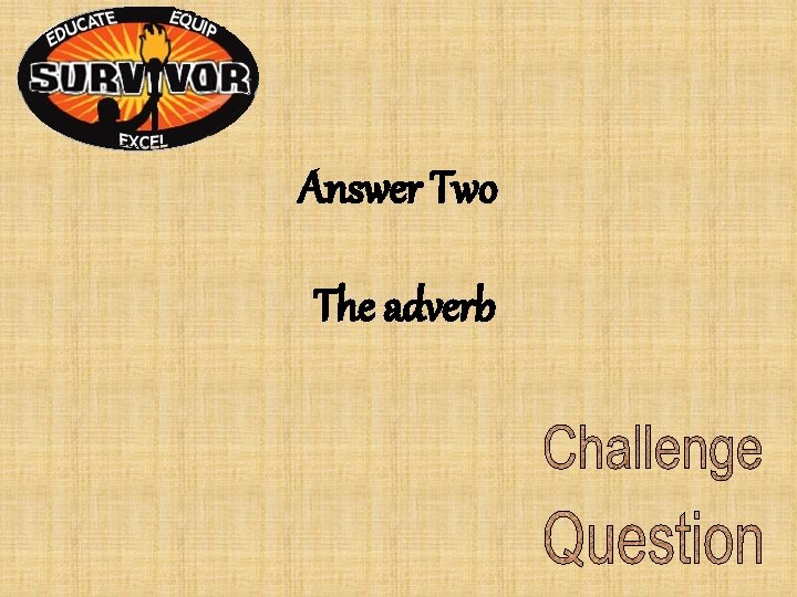 Answer Two The adverb Answer Two The adverb