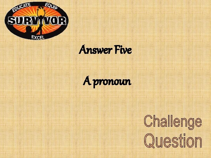Answer Five A pronoun Answer Five A pronoun