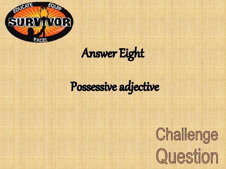 Answer Eight Possessive adjective Answer Eight Possessive adjective