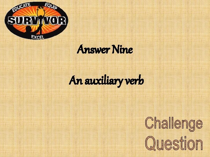 Answer Nine An auxiliary verb Answer Nine An auxiliary verb