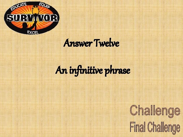 Answer Twelve An infinitive phrase Answer Twelve An infinitive phrase
