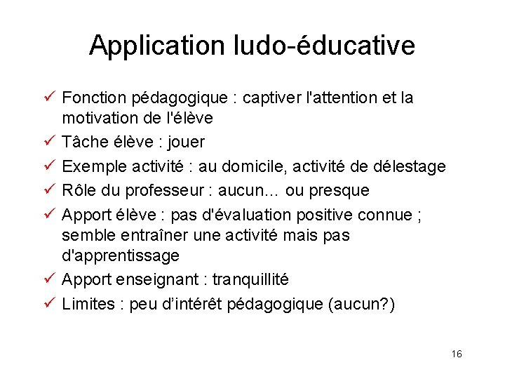 Application ludo-éducative ü Fonction pédagogique : captiver l'attention et la motivation de l'élève ü