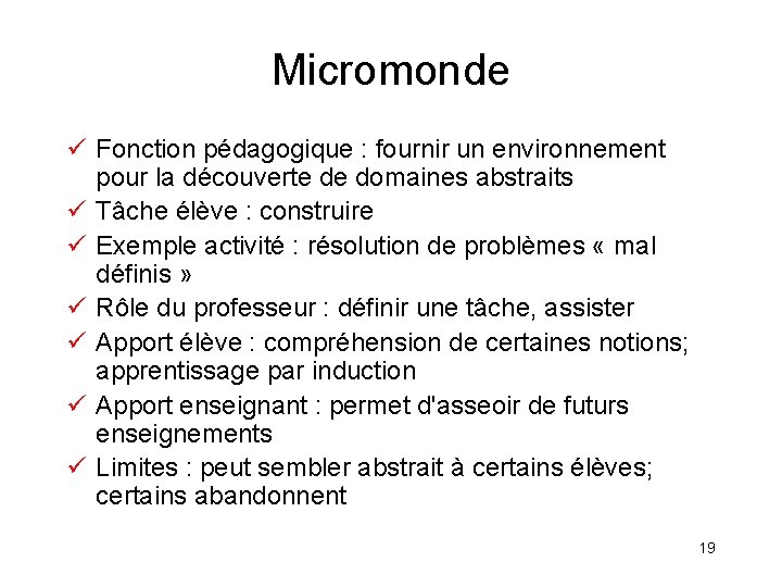 Micromonde ü Fonction pédagogique : fournir un environnement pour la découverte de domaines abstraits