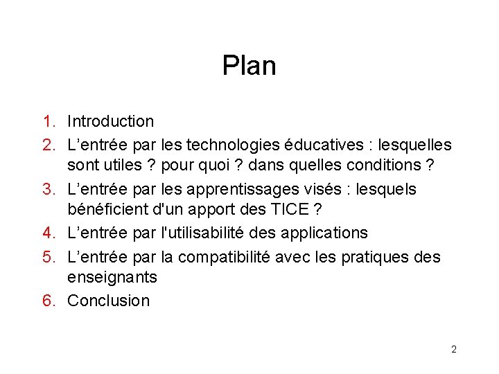 Plan 1. Introduction 2. L’entrée par les technologies éducatives : lesquelles sont utiles ?