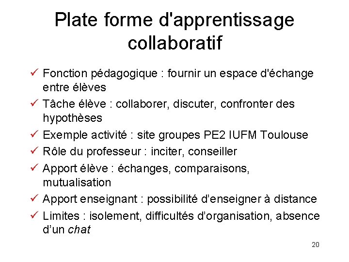 Plate forme d'apprentissage collaboratif ü Fonction pédagogique : fournir un espace d'échange entre élèves