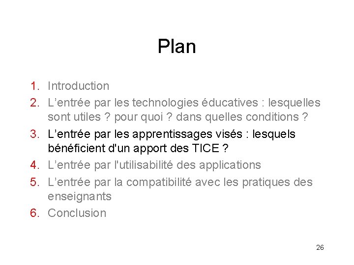 Plan 1. Introduction 2. L’entrée par les technologies éducatives : lesquelles sont utiles ?