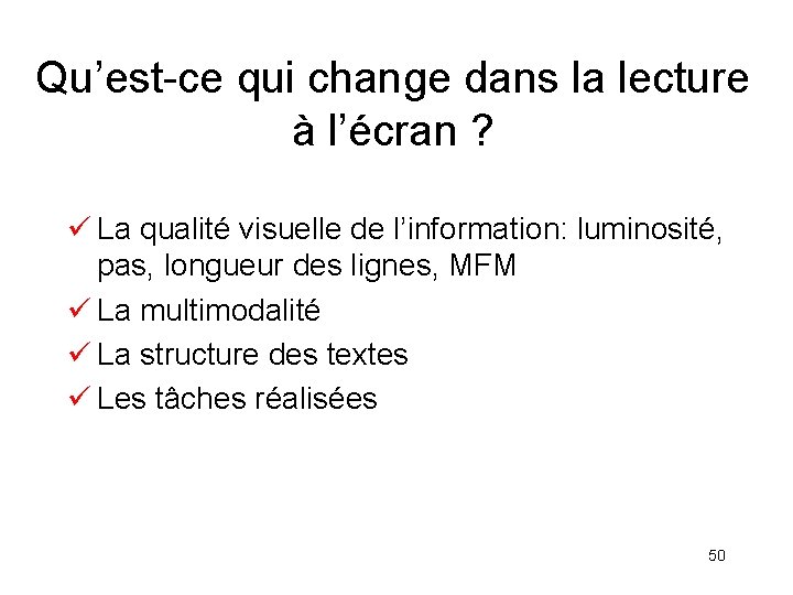 Qu’est-ce qui change dans la lecture à l’écran ? ü La qualité visuelle de