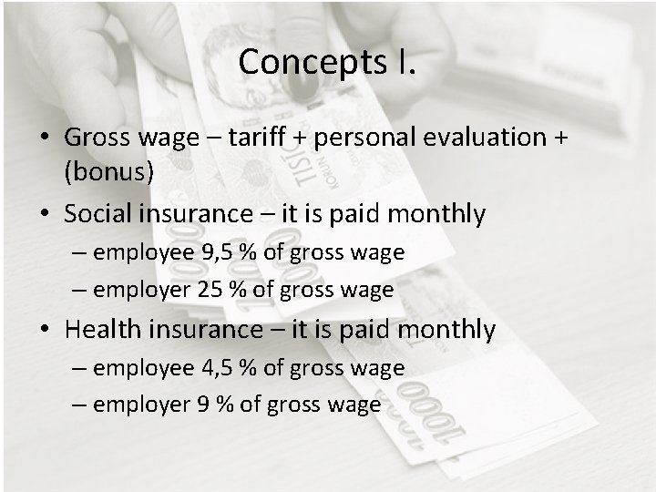 Concepts I. • Gross wage – tariff + personal evaluation + (bonus) • Social