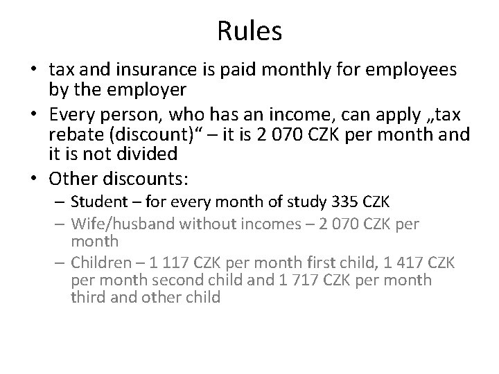 Rules • tax and insurance is paid monthly for employees by the employer •