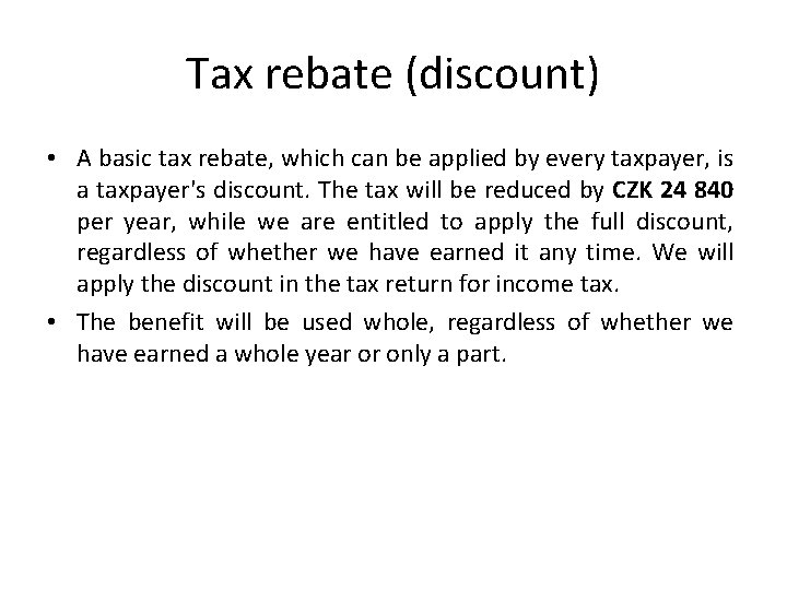 Tax rebate (discount) • A basic tax rebate, which can be applied by every