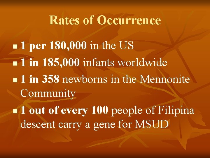 Rates of Occurrence 1 per 180, 000 in the US n 1 in 185,