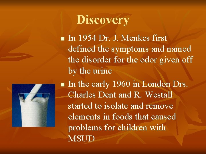 Discovery n n In 1954 Dr. J. Menkes first defined the symptoms and named