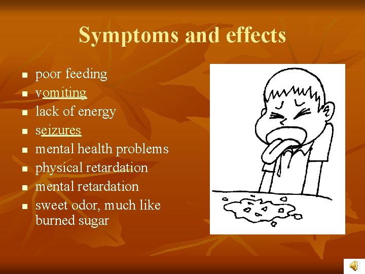 Symptoms and effects n n n n poor feeding vomiting lack of energy seizures