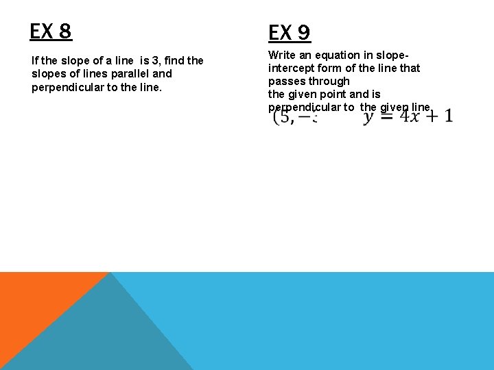 EX 8 If the slope of a line is 3, find the slopes of