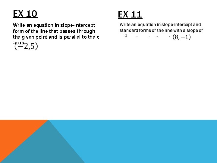 EX 10 Write an equation in slope-intercept form of the line that passes through