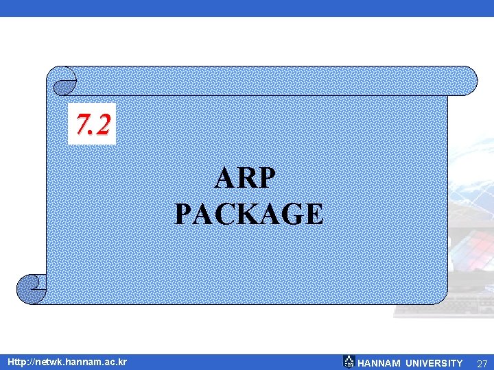 7. 2 ARP PACKAGE Http: //netwk. hannam. ac. kr HANNAM UNIVERSITY 27 