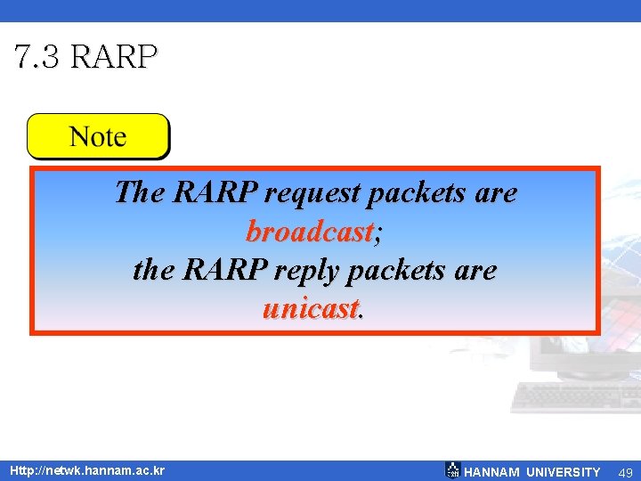 7. 3 RARP The RARP request packets are broadcast; the RARP reply packets are