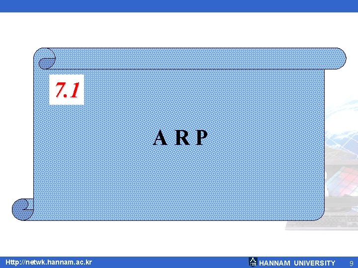 7. 1 ARP Http: //netwk. hannam. ac. kr HANNAM UNIVERSITY 9 
