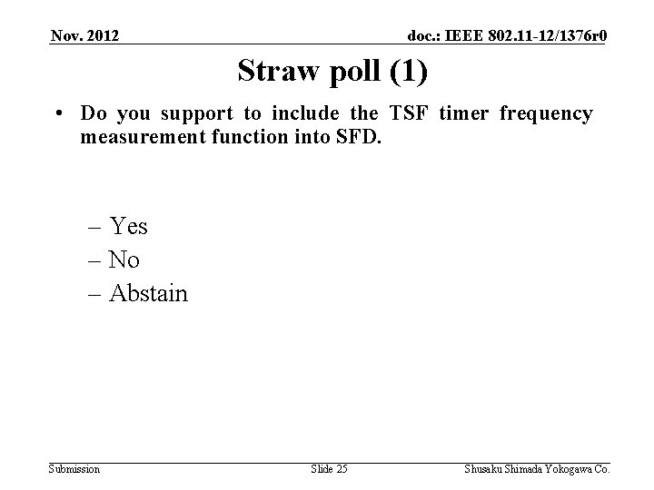 Nov. 2012 doc. : IEEE 802. 11 -12/1376 r 0 Straw poll (1) •