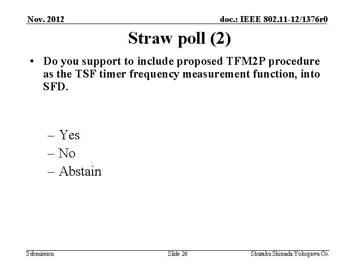 Nov. 2012 doc. : IEEE 802. 11 -12/1376 r 0 Straw poll (2) •