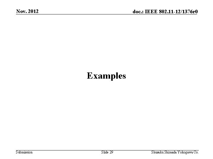 Nov. 2012 doc. : IEEE 802. 11 -12/1376 r 0 Examples Submission Slide 29