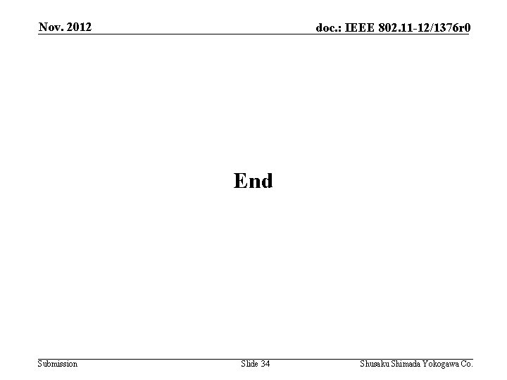 Nov. 2012 doc. : IEEE 802. 11 -12/1376 r 0 End Submission Slide 34