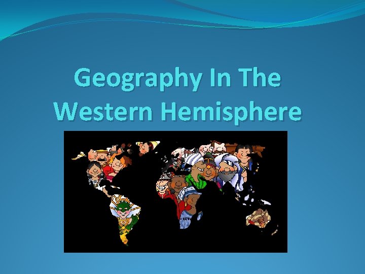 Geography In The Western Hemisphere 