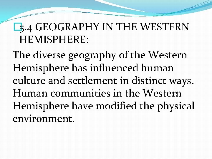 � 5. 4 GEOGRAPHY IN THE WESTERN HEMISPHERE: The diverse geography of the Western