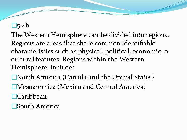 � 5. 4 b The Western Hemisphere can be divided into regions. Regions areas