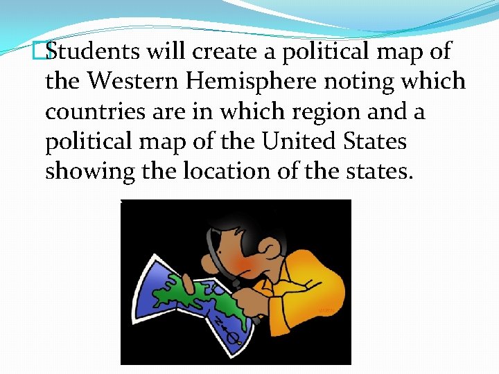 �Students will create a political map of the Western Hemisphere noting which countries are