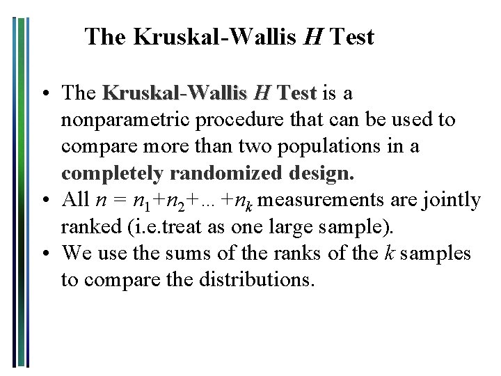 The Kruskal-Wallis H Test • The Kruskal-Wallis H Test is a nonparametric procedure that The Kruskal-Wallis H Test • The Kruskal-Wallis H Test is a nonparametric procedure that