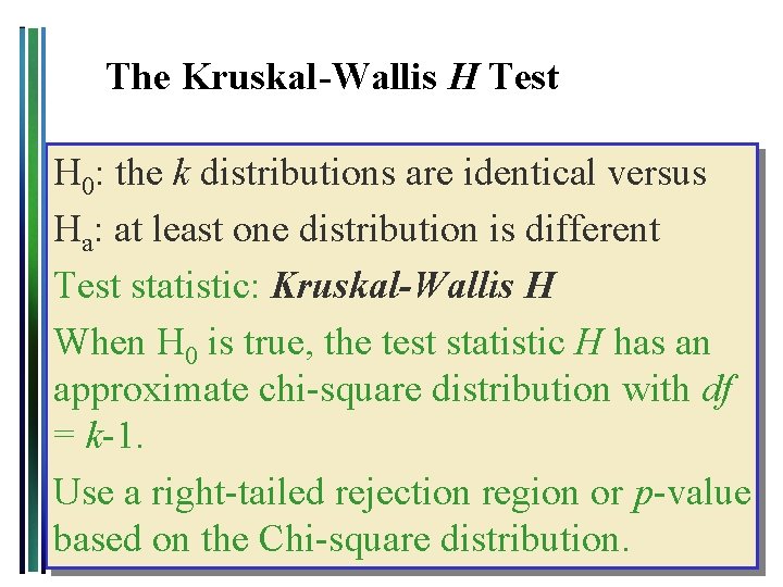 The Kruskal-Wallis H Test H 0: the k distributions are identical versus Ha: at The Kruskal-Wallis H Test H 0: the k distributions are identical versus Ha: at
