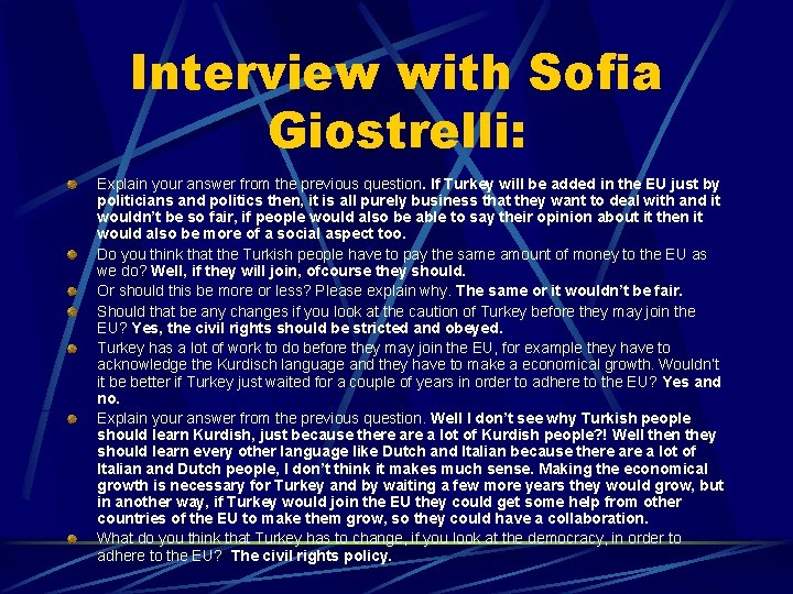 Interview with Sofia Giostrelli: Explain your answer from the previous question. If Turkey will