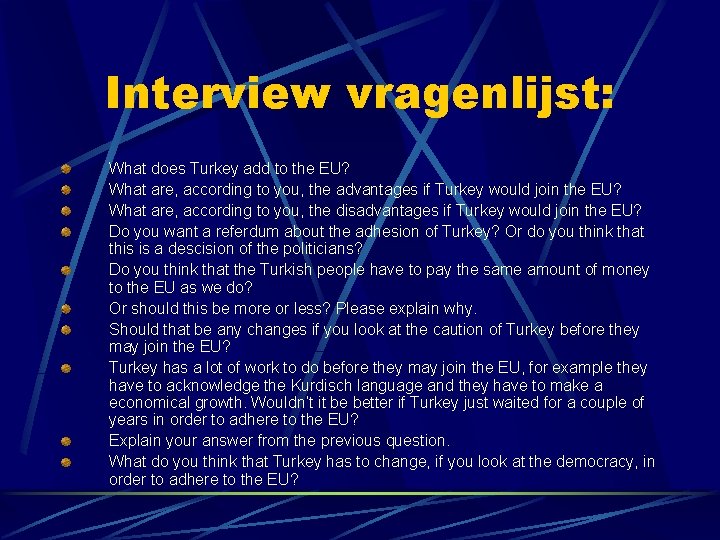 Interview vragenlijst: What does Turkey add to the EU? What are, according to you,