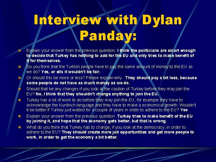 Interview with Dylan Panday: Explain your answer from the previous question. I think the