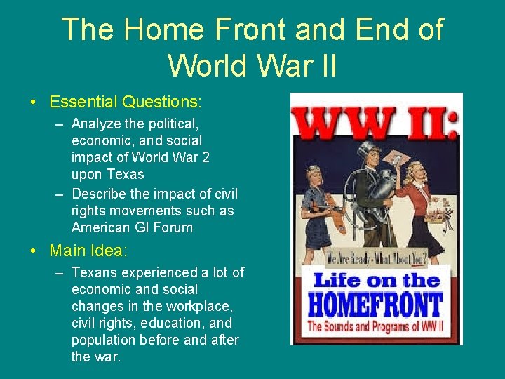 The Home Front and End of World War II • Essential Questions: – Analyze