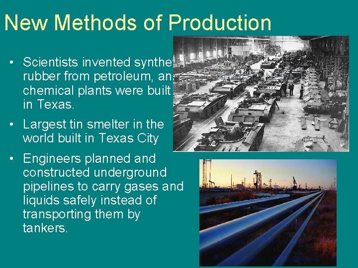 New Methods of Production • Scientists invented synthetic rubber from petroleum, and chemical plants