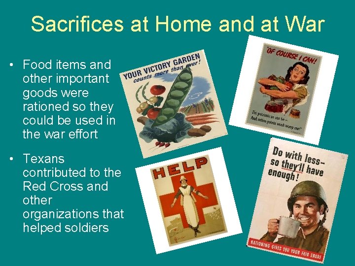 Sacrifices at Home and at War • Food items and other important goods were