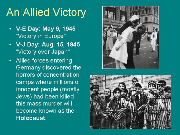 An Allied Victory • V-E Day: May 9, 1945 “Victory in Europe” • V-J