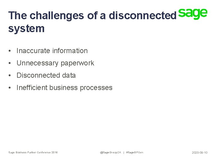 The challenges of a disconnected system • Inaccurate information • Unnecessary paperwork • Disconnected