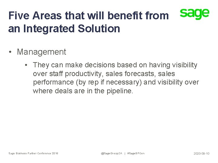 Five Areas that will benefit from an Integrated Solution • Management • They can