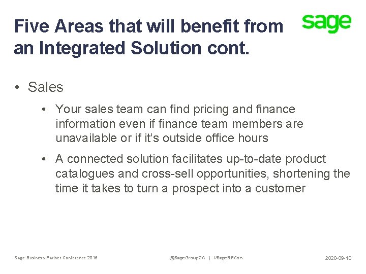 Five Areas that will benefit from an Integrated Solution cont. • Sales • Your