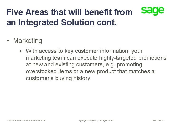 Five Areas that will benefit from an Integrated Solution cont. • Marketing • With