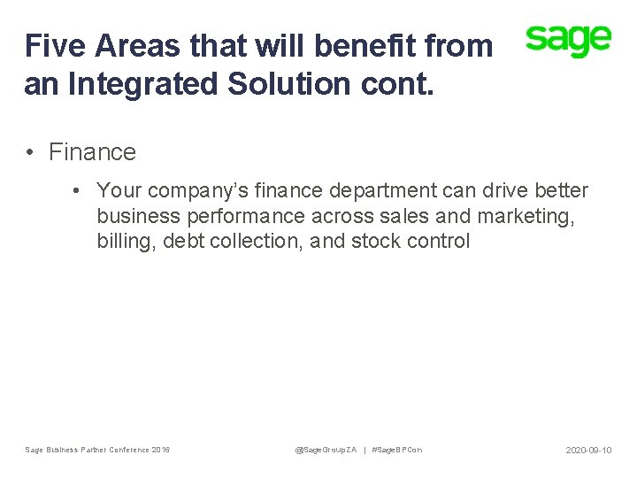 Five Areas that will benefit from an Integrated Solution cont. • Finance • Your