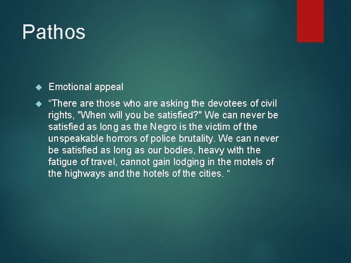 Pathos Emotional appeal “There are those who are asking the devotees of civil rights,