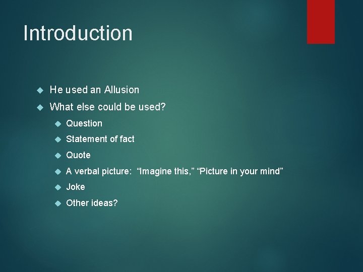 Introduction He used an Allusion What else could be used? Question Statement of fact