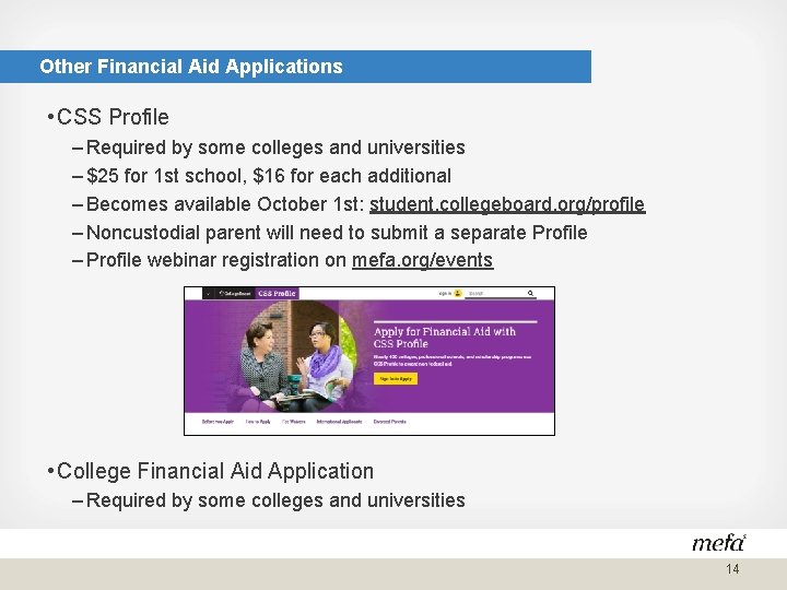 Other Financial Aid Applications • CSS Profile – Required by some colleges and universities