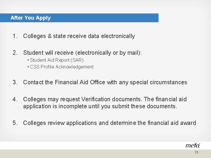 After You Apply 1. Colleges & state receive data electronically 2. Student will receive