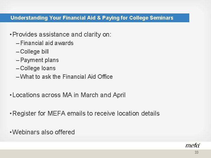 Understanding Your Financial Aid & Paying for College Seminars • Provides assistance and clarity