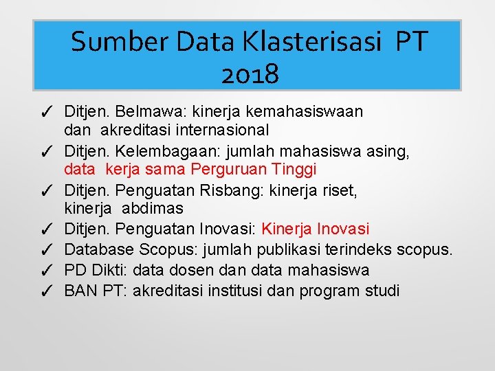 Sumber Data Klasterisasi PT 2018 ✓ Ditjen. Belmawa: kinerja kemahasiswaan dan akreditasi internasional ✓